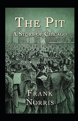 The Pit: A Story of Chicago Illustrated by Frank Norris