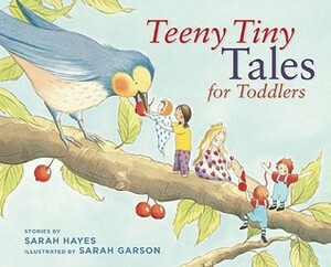 Teeny Tiny Tales for Toddlers by Sarah Hayes