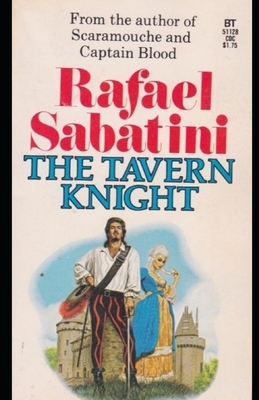 The Tavern Knight by Rafael Sabatini, Fiction, Historical, Action & Adventure by Rafael Sabatini