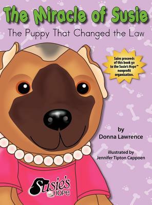 The Miracle of Susie the Puppy That Changed the Law by Donna Lawrence