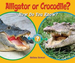 Alligator or Crocodile?: How Do You Know? by Melissa Stewart