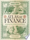 Atlas of Finance: Mapping the Global Story of Money by Morag Torrance, Dariusz Wojcik, Stefanos Ioannou, Vladimir Pazitka, Panagiotis Iliopoulos, Michael Urban, Liam Keenan, Timothy Monteath, Julien Migozzi