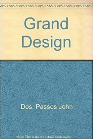 Grand Design by John Dos Passos