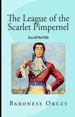 The League of the Scarlet Pimpernel Illustrated by Emma Orczy