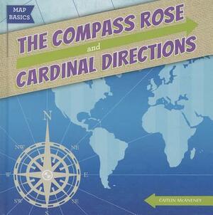 The Compass Rose and Cardinal Directions by Caitie McAneney