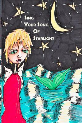 Sing Your Song of Starlight by Heather Marsh