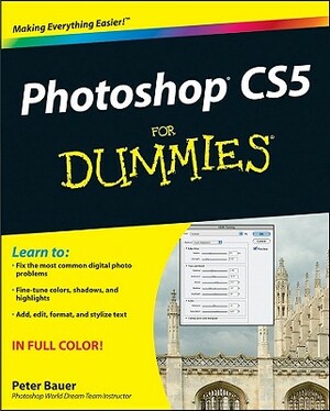 Photoshop CS5 for Dummies by Peter Bauer