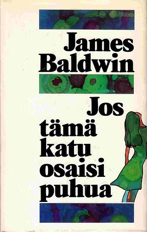 Jos tämä katu osaisi puhua  by James Baldwin