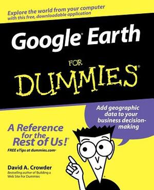 Google Earth for Dummies by David A. Crowder