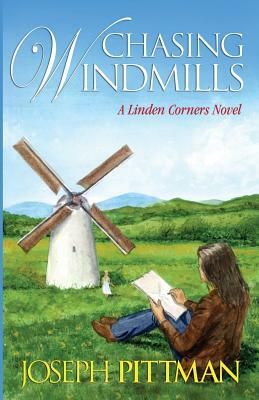 Chasing Windmils: A Linden Corners Novel by Joseph Pittman