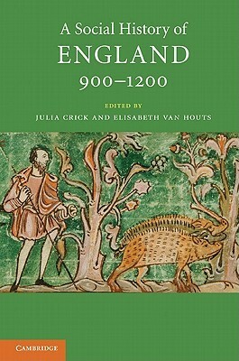 A Social History of England, 900-1200 by Julia Crick, Elisabeth van Houts