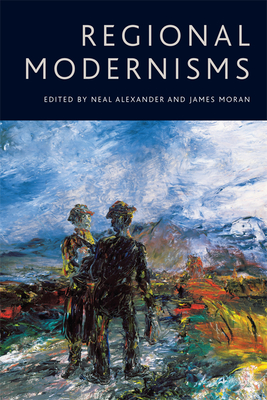 Regional Modernisms by James Moran, Neal Alexander
