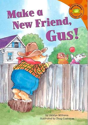 Make a New Friend, Gus! by Jacklyn Williams
