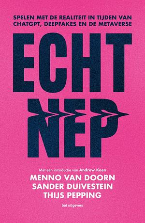 Echt nep by Menno van Doorn, Sander Duivestein, Thijs Pepping