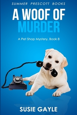 A Woof of Murder by Susie Gayle