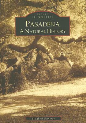 Pasadena: A Natural History by Elizabeth Pomeroy