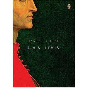 (Dante: A Life ) Author: Professor R W B Lewis Nov-2009 by R.W.B. Lewis, R.W.B. Lewis