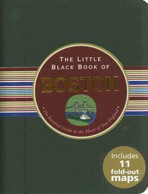 The Little Black Book of Boston: The Essential Guide to the Heart of New England, 2008 Edition by Maria T. Olia