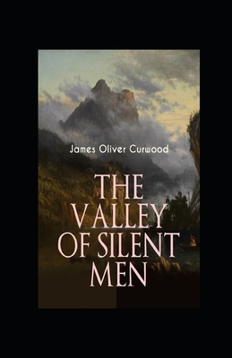 The Valley of Silent Men illustrated by James Oliver Curwood
