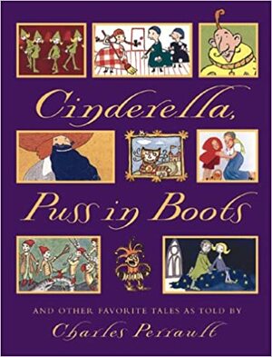 Cinderella, Puss In Boots, And Other Favorite Tales by Charles Perrault
