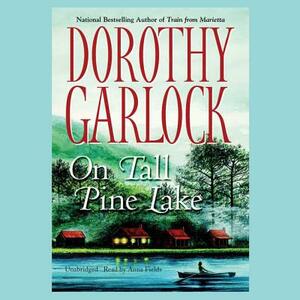 On Tall Pine Lake by Dorothy Garlock
