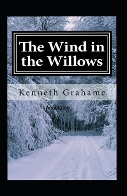 The Wind in the Willows Annotated by Kenneth Grahame