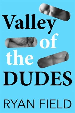 Valley of the Dudes by Ryan Field