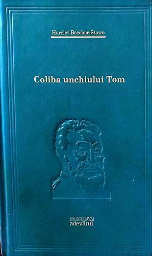 Coliba unchiului Tom by Harriet Beecher Stowe