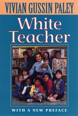 White Teacher: With a New Preface, Third Edition by Vivian Gussin Paley