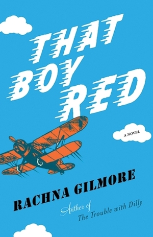 That Boy Red by Rachna Gilmore