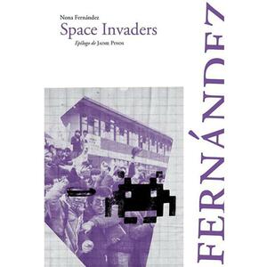 Space invaders by Nona Fernández
