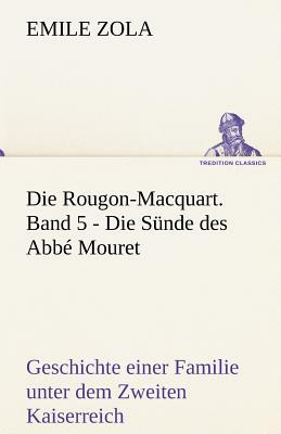 Die Rougon-Macquart. Band 5 - Die Sunde Des ABBE Mouret by Émile Zola