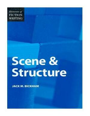 Scene & Structure by Jack Heffron, Jack M. Bickham