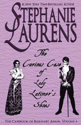 The Curious Case of Lady Latimer's Shoes by Stephanie Laurens