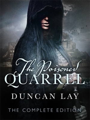 The Poisoned Quarrel: The Complete Edition by Duncan Lay