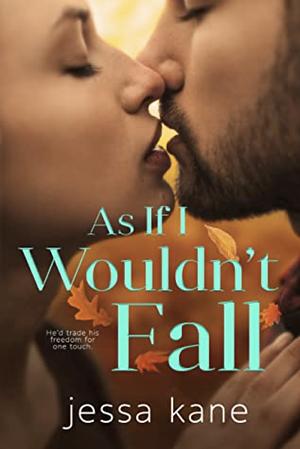 As If I Wouldn't Fall by Jessa Kane