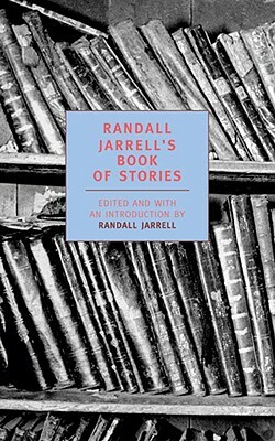 Randall Jarrell's Book of Stories: An Anthology by 