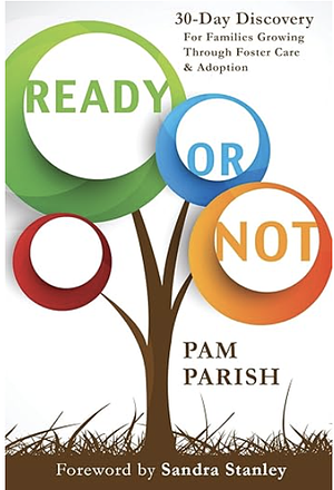 Ready or Not: 30 Days of Discovery For Foster & Adoptive Parents by Pam Parish