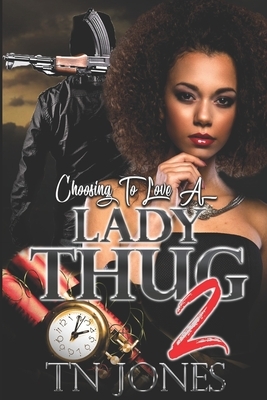 Choosing To Love A Lady Thug 2 by Tn Jones
