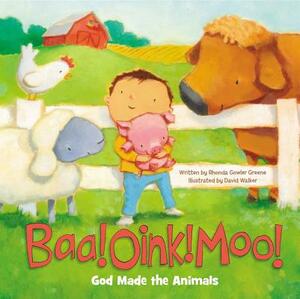 Baa! Oink! Moo! God Made the Animals by Rhonda Gowler Greene