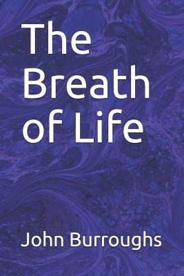 The Breath of Life by John Burroughs