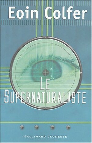 Le supernaturaliste by Eoin Colfer