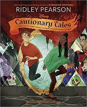 Disney Cautionary Tales by Abigail Larson, Ridley Pearson