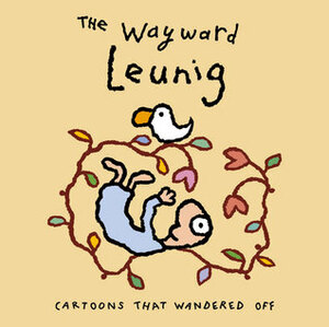 The Wayward Leunig: Cartoons that Wandered Off by Michael Leunig