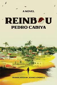 Reinbou: A Novel by Pedro Cabiya