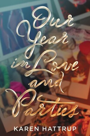 Our Year in Love and Parties by Karen Hattrup