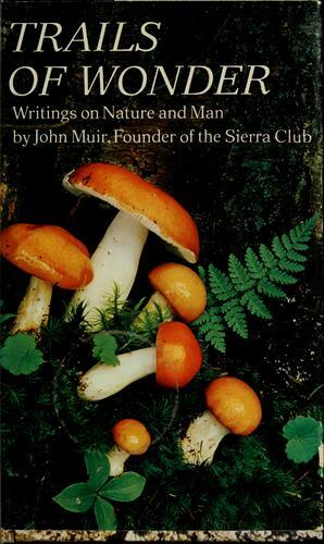 Trails of Wonder: Writings on Nature and Man by John Muir