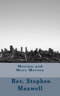 Morton and More Morton by Stephen Cortney Maxwell