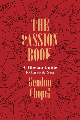 The Passion Book: A Tibetan Guide to Love and Sex by Gendun Chopel