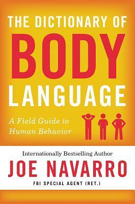 The Dictionary of Body Language by Joe Navarro